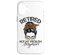 Womens Messy Bun Retirement Shirt Not My Problem Anymore Carcasa para iPhone 16 Plus