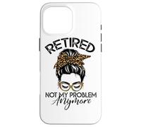 Womens Messy Bun Retirement Shirt Not My Problem Anymore Carcasa para iPhone 16 Pro MAX