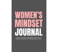 Women's Mindset Journal: 90 Days to Boost Confidence, Shift Your Mindset, and Live With Purpose and Power