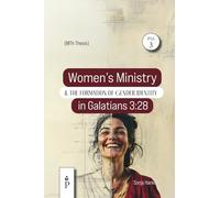 Women's Ministry and the Formation of Gender Identity in Galatians 3: 28: A Historical-critical and Intertextual Study (Peace by the Spirit)
