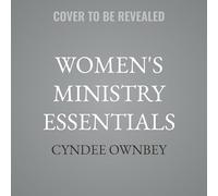 Women's Ministry Essentials: How to Build and Sustain a Thriving Christian Community