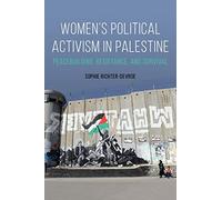 Women's Political Activism in Palestine: Peacebuilding, Resistance, and Survival (NWSA / UIP First Book Prize)