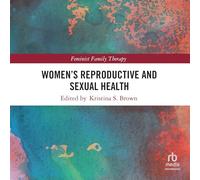 Women's Reproductive and Sexual Health: Feminist Family Therapy, 1st Edition