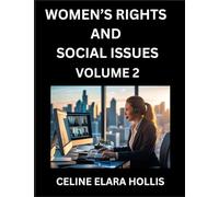 Women's Rights and Social Issues (Part 2)- Short Essays on Women's Lives, Bodies, Careers, Sexuality, and Inner Worlds, Navigating Life, Health, Work, ... Atlas, Mapping Life, Ambition, and Intimacy