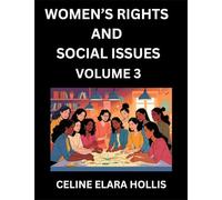 Women's Rights and Social Issues (Part 3)- Short Essays on Women's Lives, Bodies, Careers, Sexuality, and Inner Worlds, Navigating Life, Health, Work, ... Atlas, Mapping Life, Ambition, and Intimacy