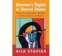 Women's Rights in Liberal States: Patriarchy, Liberalism, Religion and the Chimera of Rights
