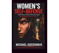 WOMEN'S SELF DEFENSE: A Real-World Guide to Personal Safety
