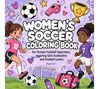 Women's Soccer Coloring Book: For Female Football Superstars, Inspiring Girls Footballers, and Football Lovers