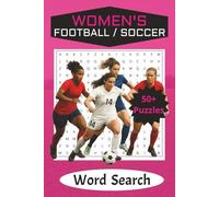 Women's Soccer Football Themed Word-Search Book: For Adults, Girls and Boys Ages 6,7,8,9,10,11,12, and Adults: The Perfect Women's Football Soccer ... People | Fun | Over 50 Word-Search Puzzles