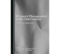 Women's Therapeutics in the 21st Century: A Holistic Approach