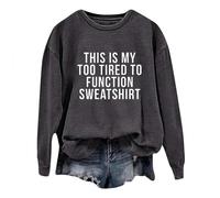 Womens This Is My Too Tired to Function Winter Sweatshirts Workou Fall Casual Sweaters Long Sleeve Letter Tops
