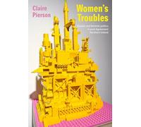 Women's Troubles: Gender and feminist politics in post-Agreement Northern Ireland