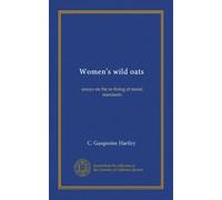 Women's wild oats: essays on the re-fixing of moral standards