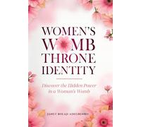 Women's Womb Throne Identity: Discover the hidden power in a woman's womb
