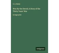 Won By the Sword; A Story of the Thirty Years' War: in large print
