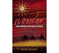 Wonder: Advent Meditations On The Miracle of Christmas