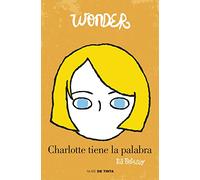 Wonder - Charlotte tiene la palabra: A Wonder Story (Nube de Tinta)