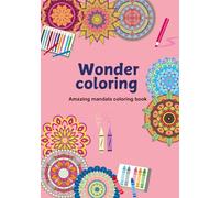 Wonder coloring: Amazing mandala coloring book
