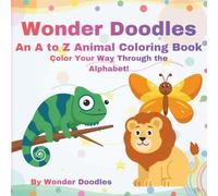 Wonder Doodles A to Z Animal Coloring Book: A to Z Coloring Pages Featuring 26 Adorable Animals for Toddlers and Early Learners Ages 2-5