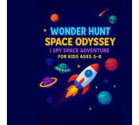 Wonder Hunt: Space Odyssey: I Spy Space Adventure for Kids Ages 3-8 | Fun Search and Find Hidden Picture Book with Planets, Rockets & Aliens | Learn ... Hunt (Wonder Hunt: Search and Discover™)
