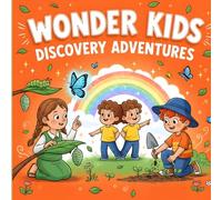 Wonder Kids Discovery Adventures: 3 Exciting Learning Stories About Nature and Science for Curious Kids Ages 4-8