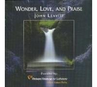 Wonder, Love, and Praise by John Leavitt (0100-01-01)