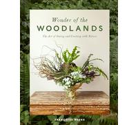 Wonder of the Woodlands: The Art of Seeing and Creating with Nature