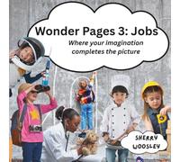 Wonder Pages 3: Jobs: Imagination & Coloring Book for Kids - Prompts and Images to Encourage Dreaming, Drawing, and More | 8.5x8.5 inches, 64 pages | 30+ Images (Wonder Pages Coloring)