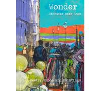 Wonder: Poetry, Prose and Paintings