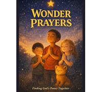 Wonder Prayers: Daily and Nightly Prayers for Wonder-Filled Kids (The Wonderful™ Series)