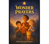 Wonder Prayers: Daily and Nightly Prayers for Wonder-Filled Kids (The Wonderful™ Series)