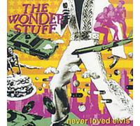 Wonder Stuff, the - Never Loved Elvis