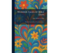 Wonder Tales of Bible Days: Rabbinic Legends Retold for Jewish Children