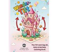 Wonder Tilt The tilt and see 3D Fairy & Fantasy Colouring Book: 3D Perspective Activity Book for Kids: Single-Sided No-Bleed Pages Featuring Hidden Fairies, Unicorns, and Magical Worlds