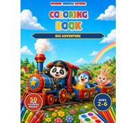 Wonder Whistle Express: Big Adventure Coloring Book: 50 Big, Easy Train Adventures with Bao the Panda, Toby the Penguin & Mimi the Bunny - A Fun Coloring Book for Toddlers and Preschoolers Ages 2-6