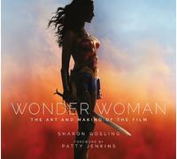 Wonder Woman. The Art And Making Of The Film