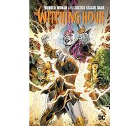 Wonder Woman & The Justice League Dark: The Witching Hour (Wonder Woman and Justice League Dark, 1)