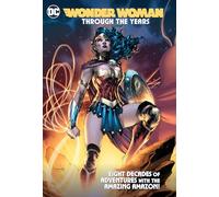 Wonder Woman Through the Years: Eight Decades of Adventures With the Amazing Amazon!