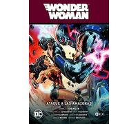 Wonder Woman Vol. 06: Ataque A Las Amazonas (Ww Saga - Hijos De Los Dioses Parte 2)