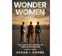 Wonder Women: The Untold Stories of Female Veterans
