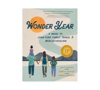 Wonder Year: A Guide to Long-Term Family Travel and Worldschooling