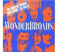 Wonderbroads: The Babes & Broads Who Broke the Rules