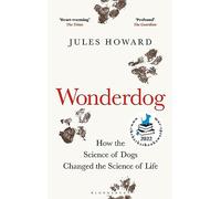 Wonderdog: How the Science of Dogs Changed the Science of Life - WINNER OF THE BARKER BOOK AWARD FOR NON-FICTION