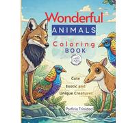 WONDERFUL ANIMALS: Coloring Book with 45 Cute, Exotic and Unique Creatures