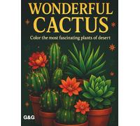 Wonderful Cactus: Color the most fascinating plants of the desert