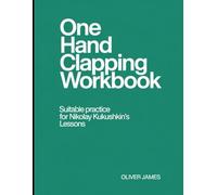 (Wonderful Era) One Hand Clapping Workbook: Suitable Practice For Nikolay Kukushkin's Lessons
