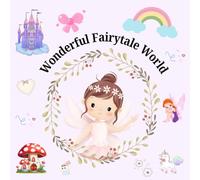 Wonderful Fairytale World: Wonderful Fairytale World Coloring Book For All Ages