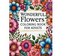 wonderful flowers: coloring book for adults