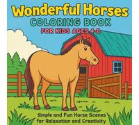 Wonderful Horses Coloring Book for Kids Ages 4-8: Simple and Fun Horse Scenes for Relaxation and Creativity