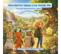 Wonderful Ideas Live Inside of Me: A Magical Affirmation Adventure - Book 5 (The Little Light Adventures)